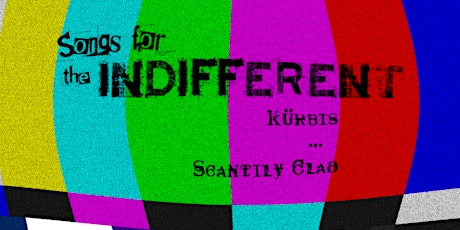 SONGS FOR THE INDIFFERENT - Kurbis, Kin-Kachow!, Scantily Clad primary image