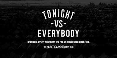 Primaire afbeelding van Tonight vs Everybody: Open Mic Every Thursday at The Independent