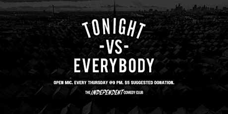 Imagem principal de Tonight vs Everybody: Open Mic Every Thursday at The Independent