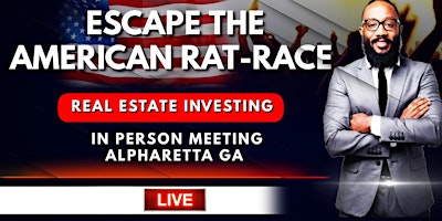 Primaire afbeelding van ESCAPE THE RAT RACE WITH REAL ESTATE | ALPHARETTA GA