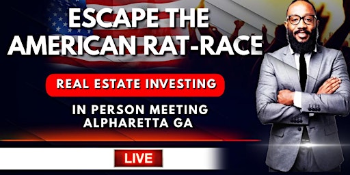 Imagem principal do evento ESCAPE THE RAT RACE WITH REAL ESTATE | ALPHARETTA GA