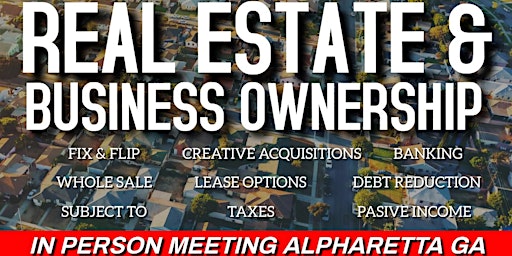 Imagem principal do evento REAL ESTATE & BUSINESS OWNERSHIP ALPHARETTA GA