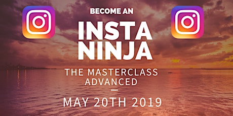 Instagram Ninja - ADVANCED MASTERCLASS 20th MAY 2019 primary image