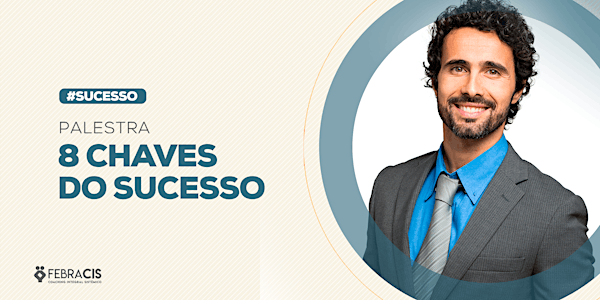 [São Paulo/SP] Palestra 8 Chaves do Sucesso - 29 de abril