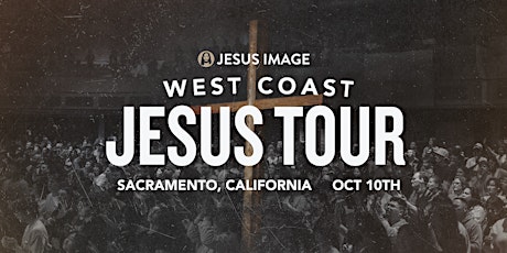 Jesus Tour Sacramento primary image