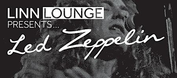 Linn Lounge presents Led Zeppelin Day
