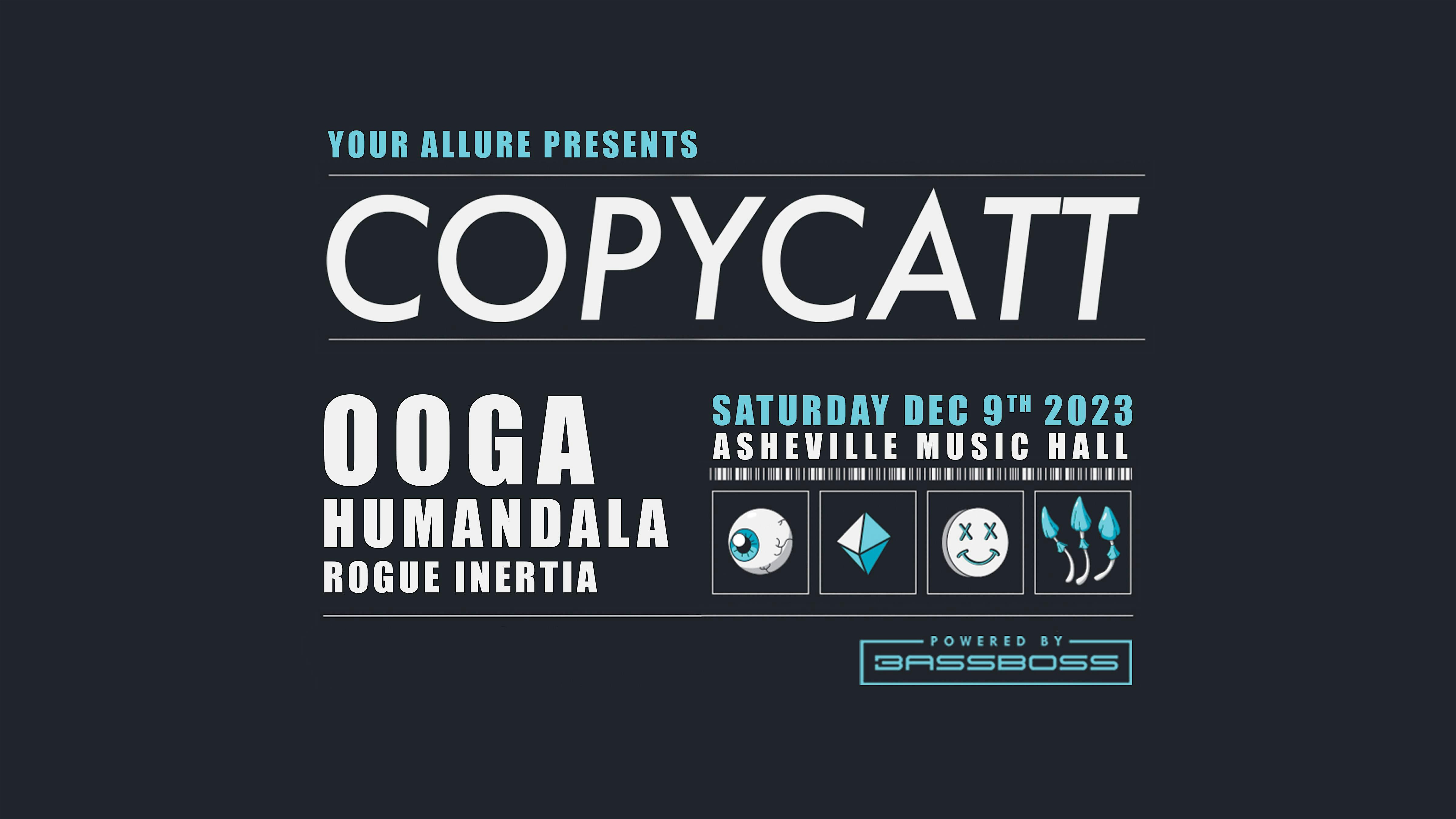 COPYCATT, Ooga, Humandala, & Rogue Inertia
