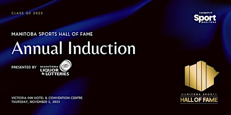 Hall of Fame Induction Ceremony presented by Manitoba Liquor & Lotteries primary image