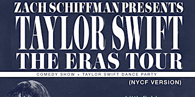 Zach Schiffman: TAYLOR SWIFT: THE ERAS TOUR COMEDY SHOW + DANCE PARTY