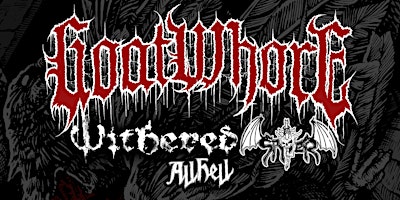 GOATWHORE, WITHERED,  SPITER & ALL HELL