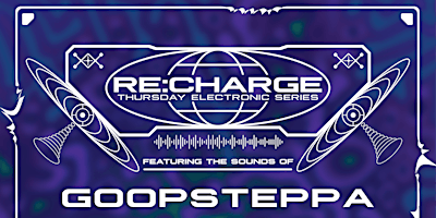 RE:CHARGE ft GOOPSTEPPA at The Summit Music Hall – Thursday October 12