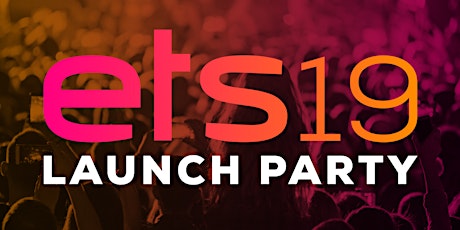 ETS19 Launch Party 