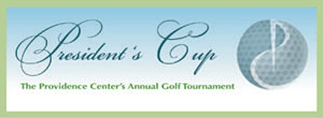 The Providence Center's 13th Annual President's Cup Golf Tournament  June 2, 2014  RI Country Club  Shotgun tee-offs at 7:30 am and 1:00 pm primary image