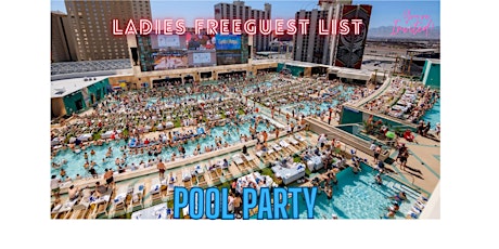 THE BEST EDM POOL IN VEAGS! SATURDAYS! Guest List Entry