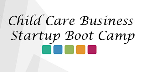 Child Care Business Startup Bootcamp primary image