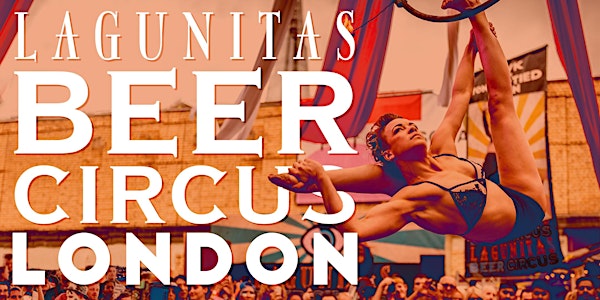 The Lagunitas Beer Circus: London