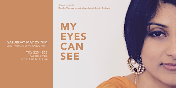 BEMAC presents Menaka Thomas' debut album launch "My Eyes Can See"
