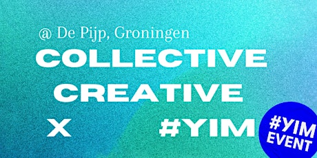 Primaire afbeelding van Collective Creative | The Impact of Working Together | Groningen YIM event