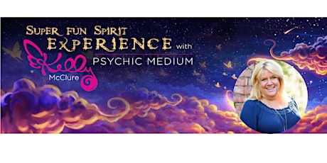 Super Fun Spirit Experience with Psychic Medium Kelly McClure primary image
