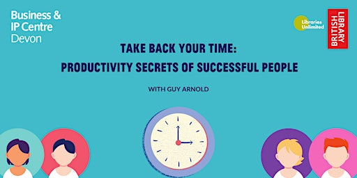 Primaire afbeelding van Take Back Your Time – Productivity Secrets of Successful People