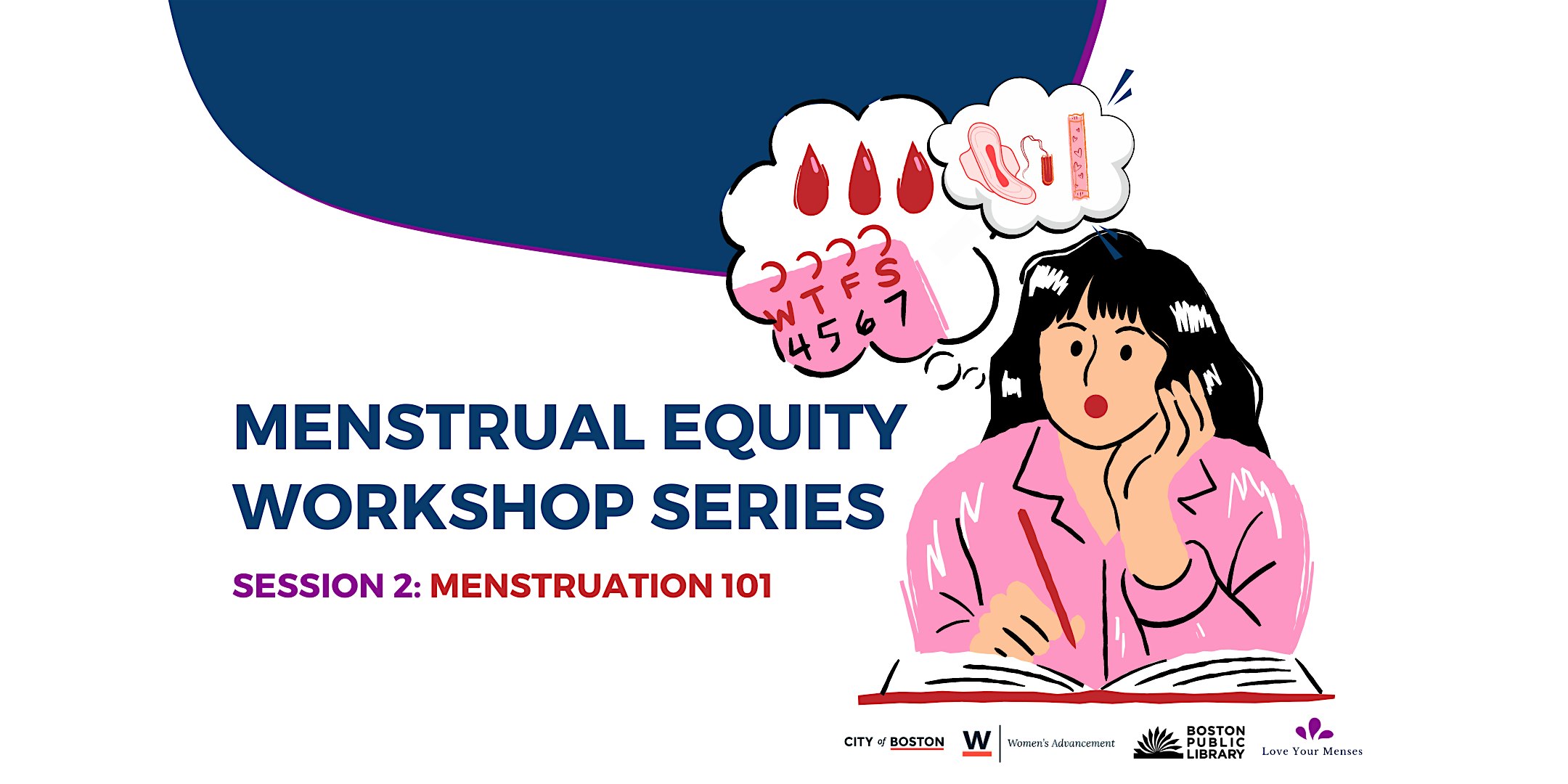 Session 2: Menstruation 101 (CODMAN SQUARE)