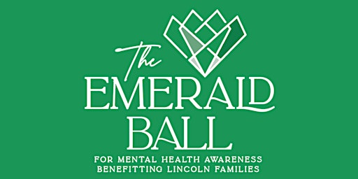 Primaire afbeelding van Announcing Lincoln Families New Emerald Ball for Mental Health Awareness