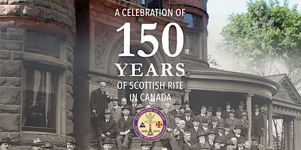 150th Anniversary Celebration of Scottish Rite in Canada