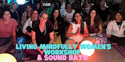 Primaire afbeelding van Living Mindfully Women's Workshop & Sound Bath with The Mindful OT