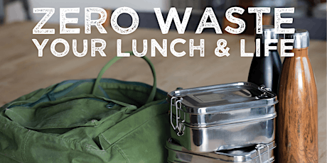 Zero Waste Your Lunch and Life primary image