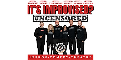 IT'S IMPROVISED? - UNCENSORED | Improv · Comedy · Theatre | SEPT 21ST |18+ primary image