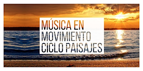 Imagen principal de Musica en Movimiento - CICLO PAISAJES