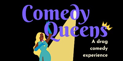 Primaire afbeelding van Comedy Queens: A Drag Comedy Experience - First Saturdays @9 PM