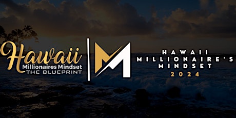 Hawaii Millionaires Mindset Blueprint Conference 2024