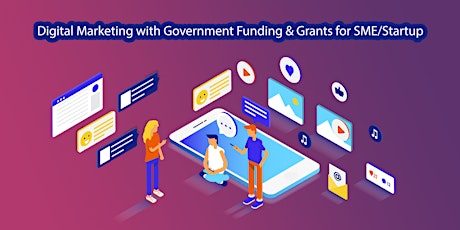 Digital Marketing with Government Funding & Grants for SME/Startup primary image
