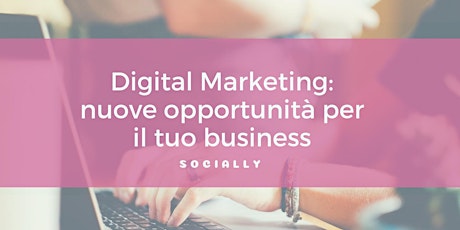Immagine principale di Digital Marketing: nuove opportunità dal web per il tuo business 