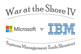 War at the Shore IV: Systems Management Tools Shootout - Microsoft vs IBM primary image