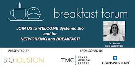 BioHouston Breakfast Forum Presents:  Systemic Bio primary image