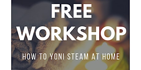 The Yoni7 Tour:  How to Yoni Steam at Home: Free Workshop primary image