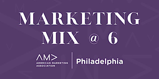 Imagem principal do evento AMA Philadelphia's Marketing Mix @ 6
