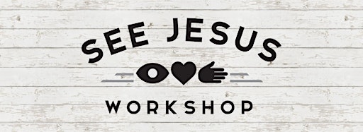 Collection image for See Jesus Workshops & Person of Jesus Events