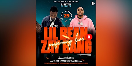 LIL BEAN & ZAY BANG @ Palladium - TICKETS WILL BE AVAILABLE AT THE DOOR primary image