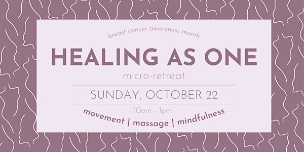 Healing as One: Movement, Massage and Mindfulness for Breast Cancer