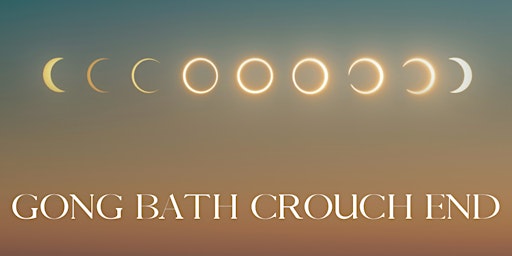 Gong Bath Crouch End ~ Waning Crescent Moon Phase ~ primary image