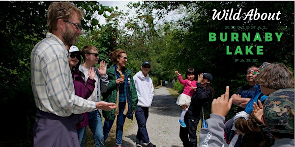 Wild About Burnaby Lake - Guided Nature Walk #1 -10:30-11:15
