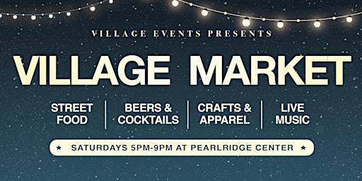 Village Night Market – Saturdays at Pearlridge Center primary image