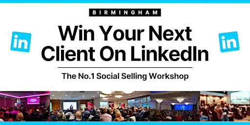 Primaire afbeelding van Win Your Next Client on LinkedIn - BIRMINGHAM