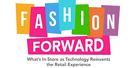 Fashion Forward: What's In-Store as Technology Reinvents the Retail Experience primary image