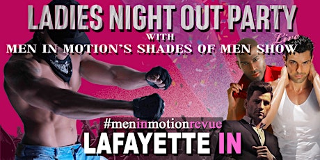 Primaire afbeelding van Ladies Night Out [Early Price] with Men in Motion LIVE- W. Lafayette IN 21+