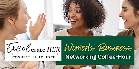 Excelerate HER: Women's Business Networking Coffee-Hour, Chelmsford, MA