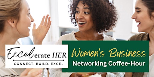 Image principale de Excelerate HER: Women's Business Networking Coffee-Hour, Chelmsford, MA